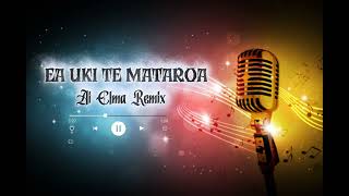 Ea Uki Te Mataroa by AI Elma Remix