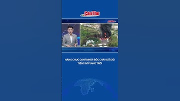 Hàng chục container bốc cháy dữ dội, tiếng nổ vang trời #shorts | Mekong