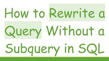 How to Rewrite a Query Without a Subquery in SQL