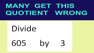 Divide     605      by     3  many  get  this  quotient   wrong