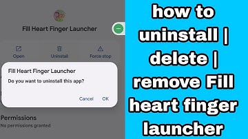 how to uninstall | delete | remove Fill heart finger launcher
