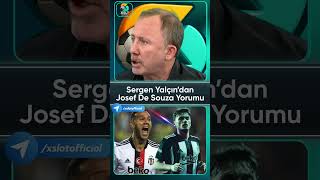 Sergen Yalçından Josef Yorumu