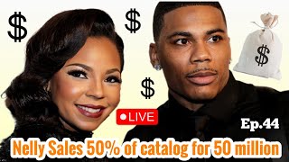 Nelly still rich Sales 50% percent of catalog for 50 million GF Ashanti winning
