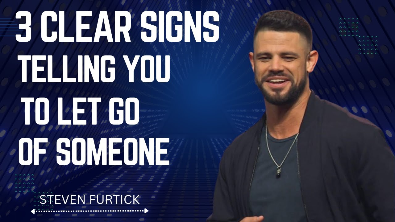 3 CLEAR SIGNS TELLING YOU TO LET GO OF SOMEONE | BEST MOTIVATION BY STEVEN FURTICK