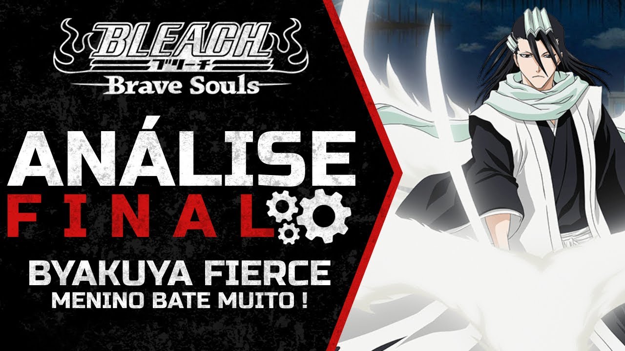 Bleach Brave Souls BYAKUYA FIERCE ANALISE COMPLETA YouTube