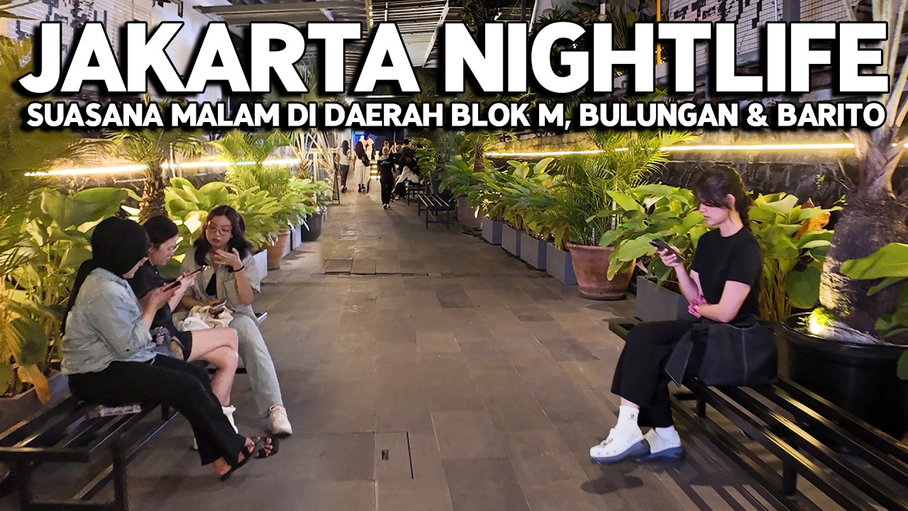 JAKARTA NIGHTLIFE‼️ KEHIDUPAN MALAM DI BLOK M, BULUNGAN & BARITO JAKARTA SELATAN