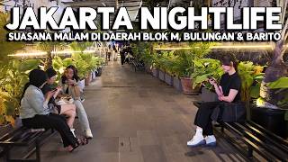 JAKARTA NIGHTLIFE‼️ KEHIDUPAN MALAM DI BLOK M, BULUNGAN \u0026 BARITO JAKARTA SELATAN