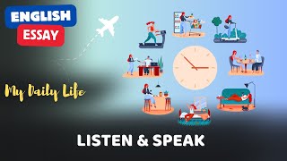 My Daily Life | English Essay | How To Improve English Speaking Skills | English Listening Practice