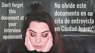 MUST WATCH BEFORE YOUR CIUDAD JUAREZ INTERVIEW APPOINTMENT! MIRA ESTO ANTES DE TU CITA EN CDJ!