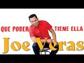 Que poder tiene Ella. Joe Veras el Patron de la Bachata Sentimental