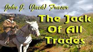 John J. (Jack) Fraser - The Jack of all Trades