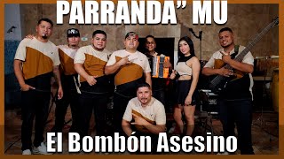 El Bombon Asesino - Parranda Mu En Vivo