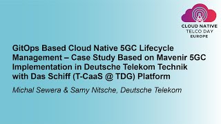 GitOps Based Cloud Native 5GC Lifecycle Management – Case Study Base... Michal Sewera & Samy Nitsche