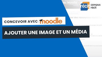 Concevoir avec Moodle | Ajouter image et media