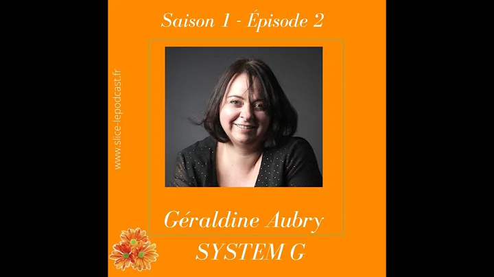 pisode 2 : Graldine Aubry et SYSTEM G