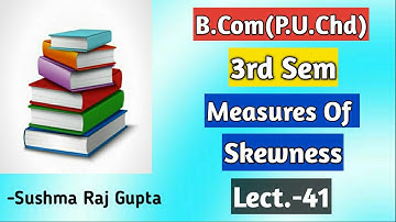 Moments And Kurtosis/Business Mathematics & Statistics/B.Com-3rd Sem/PU.Chd &other uni.