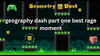 geography dash part one best rage moment #funnymoments #rage #geometrydash
