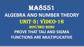 SIGMA AND TAU FUNCTIONS ARE MULTIPLICATIVE | ALGEBRA AND NUMBER THEORY| UNIT-5| VIDEO-16|