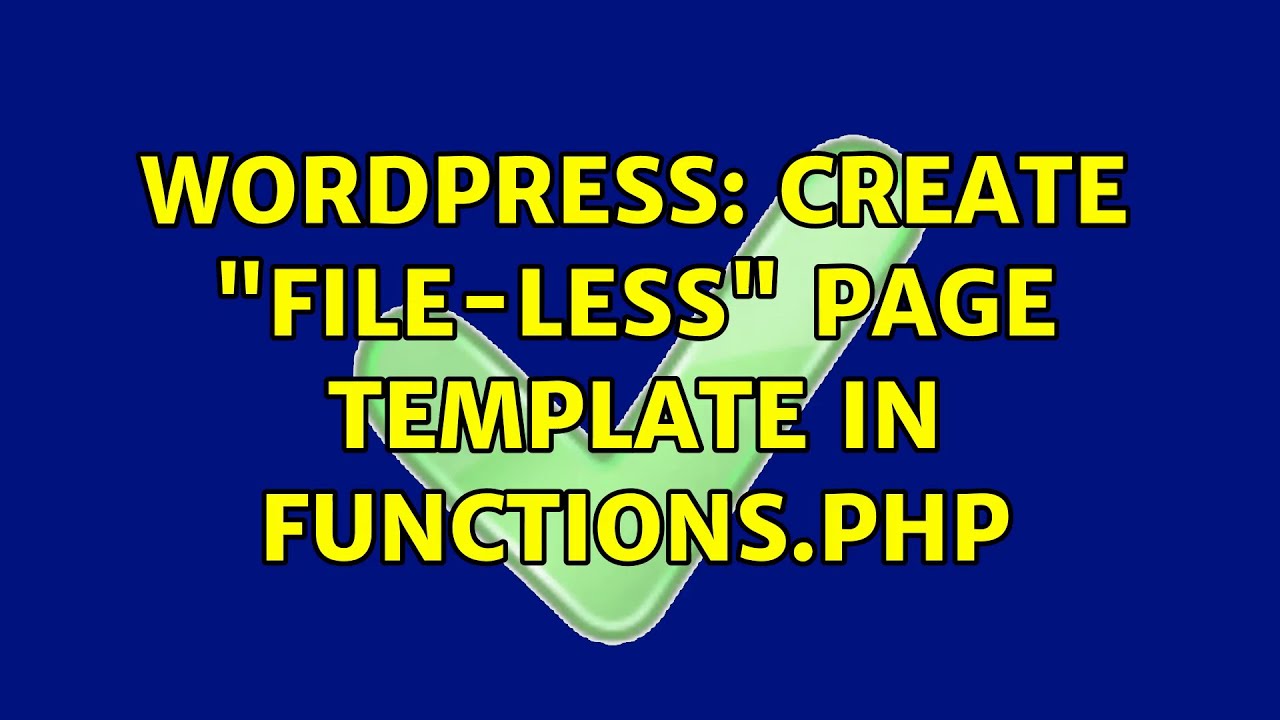 Wordpress: Create "File-less" Page Template in Functions.php (3 Solutions!!)