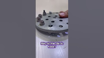 Máy rút tháo đai ốc dễ dàng KSEET #kseet #cnc #rivet