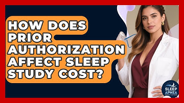 How Does Prior Authorization Affect Sleep Study Cost? - Sleep Apnea Support Network