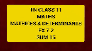 TN CLASS 11 MATHS MATRICES & DETERMINANTS EX 7.2 SUM 15