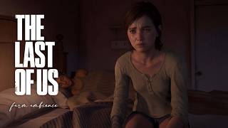 Stay with Ellie Until Morning After a Nightmare | Emotional Ambient Music | TLOU2 Real-Time Ambience