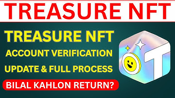 Treasure NFT Verification Update | Verification Full Process | Bilal Kahlon Return |