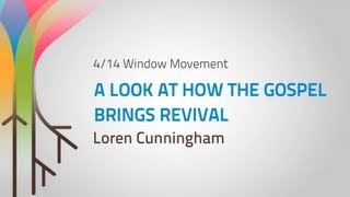 A Look at How The Gospel Brings Revival ExplainED by Loren Cunningham