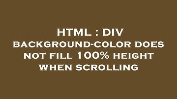 HTML : DIV background-color does not fill 100% height when scrolling