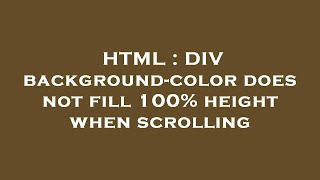 HTML : DIV background-color does not fill 100% height when scrolling
