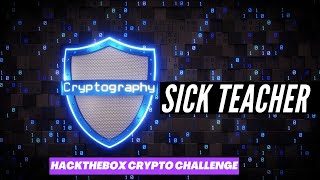 Sick Teacher Crypto Challenge Walkthrough | Hackthebox