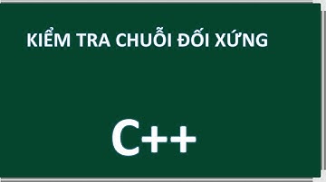 C++  KIỂM TRA CHUỖI ĐỐI XỨNG