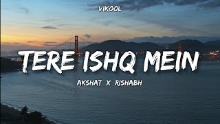 TERE ISHQ MEIN - Official Music | VIKOOL