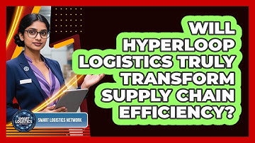 Will Hyperloop Logistics Truly Transform Supply Chain Efficiency? - Smart Logistics Network