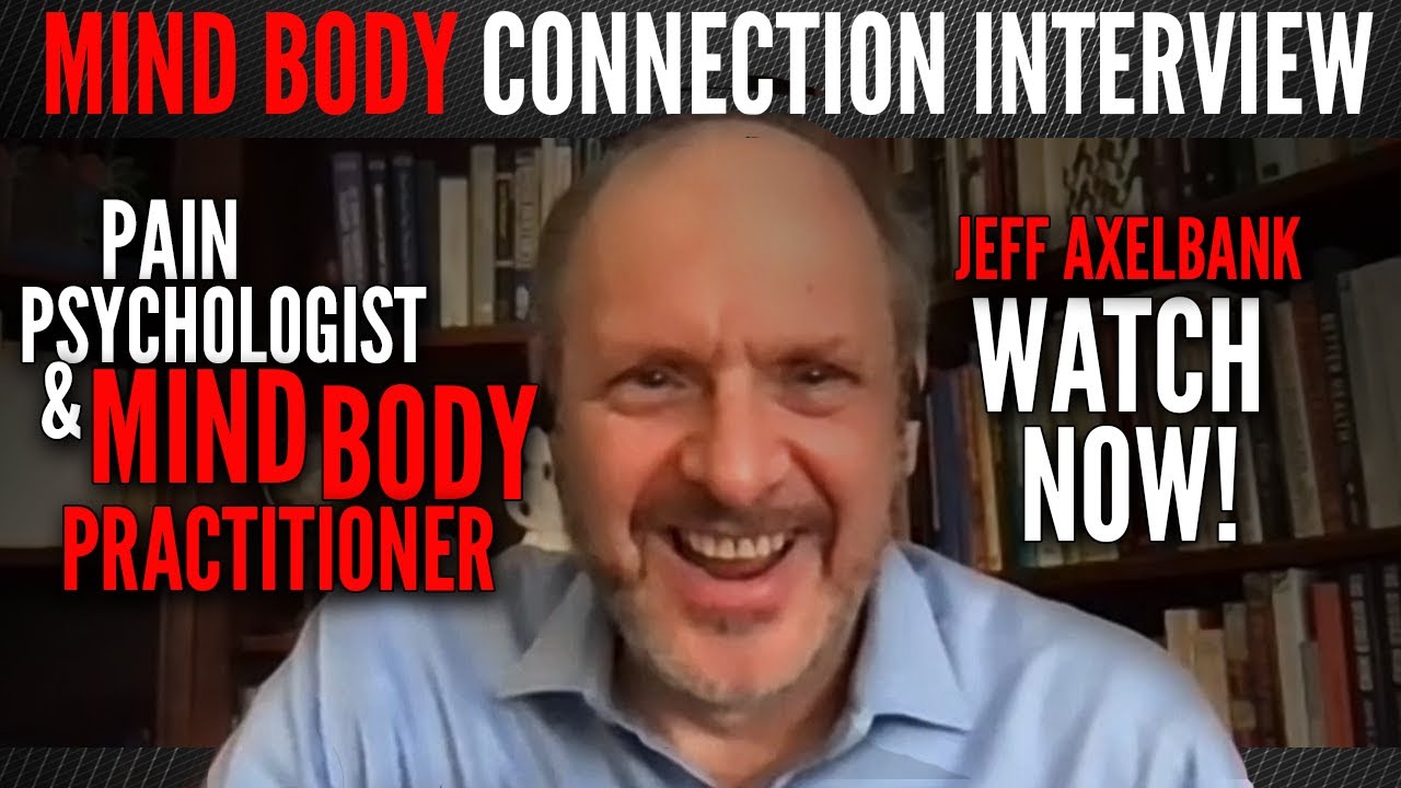 Mind Body Connection Interview with Pain Psychologist Dr. Jeff Axelbank
