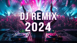 DJ REMIX 2024 🔥 Mashups & Remixes Of Popular Songs 🔥 DJ Remix Club Music Dance Mix 2024