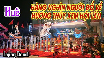 Huế: Hàng nghìn người đổ về Hương Thủy xem Hội lân lần đầu tiên tổ chức | Lequang Channel