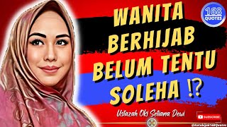 KATA-KATA BIJAK TERBAIK DARI USTAZAH OKI SETIANA DEWI‼️WANITA BERHIJAB BELUM TENTU SOLEHA‼️168Quotes