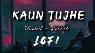 Kaun Tujhe | Slow & Reverbed | ‎‎@lofimusic-kx2lp💖 |SUBSCRIBE | 💗Best Lofi Songs ▶️ Playlist...