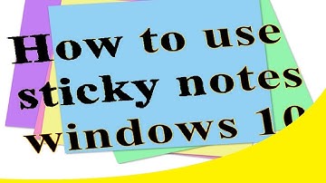 How to use sticky notes windows 10