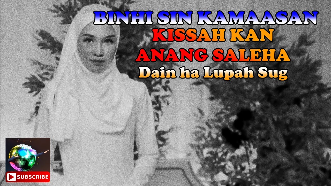 KISSA POPULAR TAUSUG 👉KISSA KAN ANANG SALEHA  ✨ BINHI SIN KAMAASAN