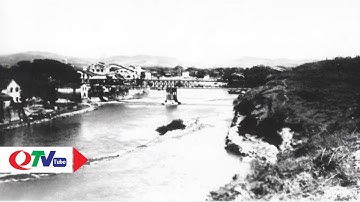 Bắc Luân - Cây cầu lịch sử hơn 100 năm tuổi | QTV