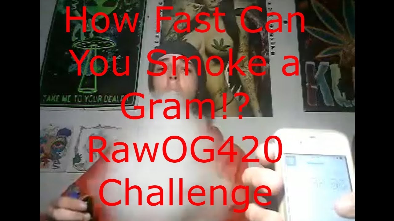 How Fast Can You Smoke a Gram!? (39 Seconds) RawOG420 Challenge