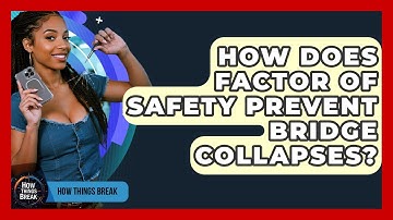 How Does Factor Of Safety Prevent Bridge Collapses? - How Things Break
