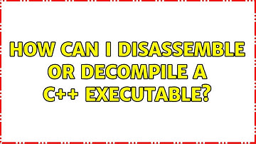 Ubuntu: How can I disassemble or decompile a C++ executable? (2 Solutions!!)