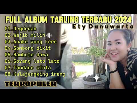 KUMPULAN LAGU TARLING TERBARU 2024 ETY DANUWARTA🎵 DEGDEGAN - WAJIB MILIH FULL ALBUM INDRAMAYU