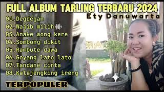 KUMPULAN LAGU TARLING TERBARU 2024 ETY DANUWARTA🎵 DEGDEGAN - WAJIB MILIH FULL ALBUM INDRAMAYU