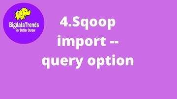 4. sqoop import --query option