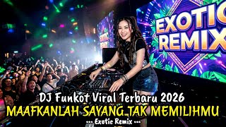 Dj Funkot Terbaru 2026  Viral Tiktok  Maafkanlah Sayang Tak Memilihmu   Bass Nonstop